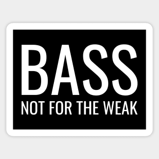 Bass Not For The Weak Sticker